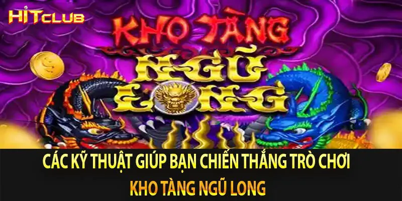 Kho Tàng Ngũ Long Hitclub - Game Giải Trí Nổ Hũ Thưởng Lớn