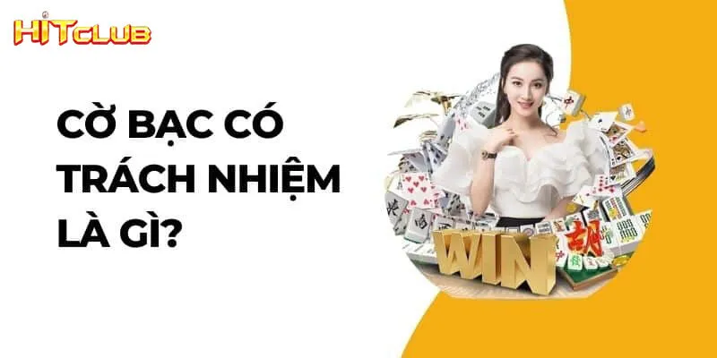 Định nghĩa về cờ bạc có trách nhiệm Hitclub