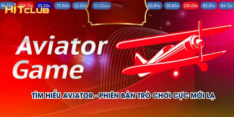 Lý do nên chọn chơi Aviator tại Hitclub