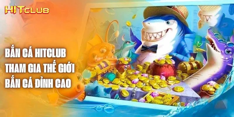 Ưu điểm bắn cá Hitclub
